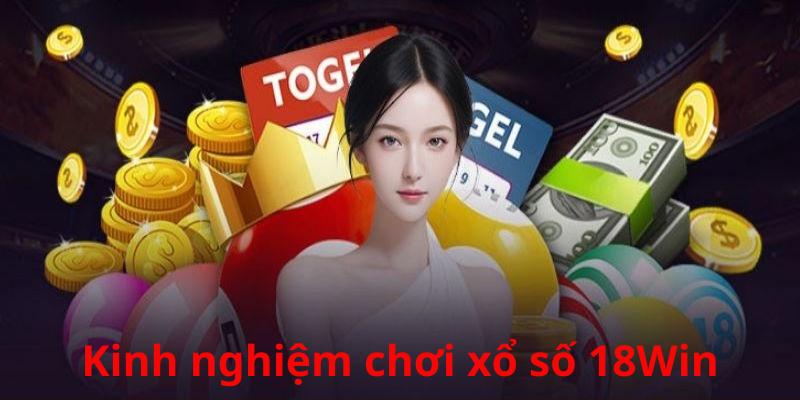 Hãy tránh xa lô gan nếu muốn chiến thắng trong trò chơi xổ số 18Win